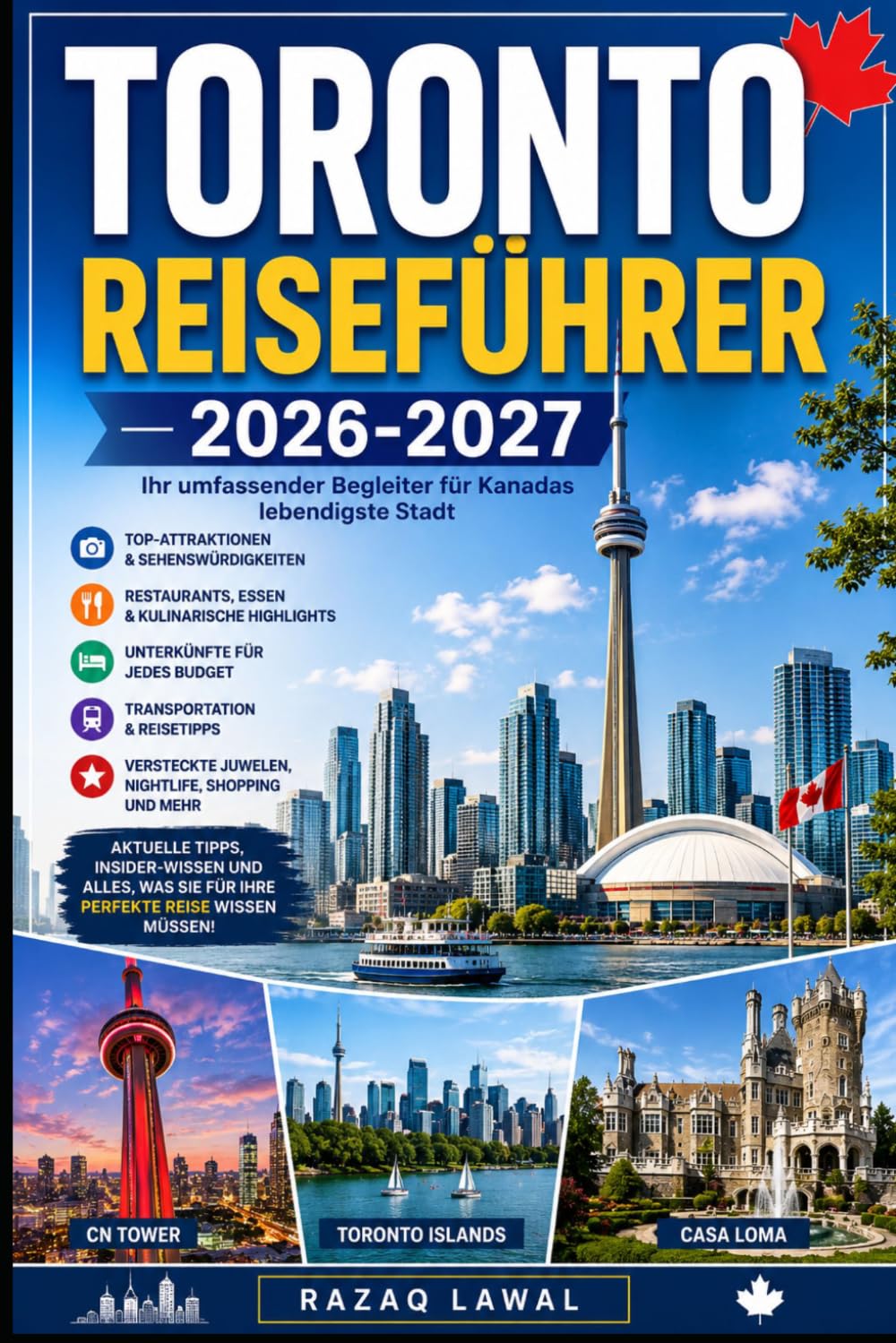 TORONTO REISEFÜHRER 2026-2027: Ein Erstbesucherführer zum CN Tower, Ripley's Aquarium of Canada, Royal Ontario Museum, Distillery District, Toronto ... mit einfachen Reiserouten, lokalen Tipps...
