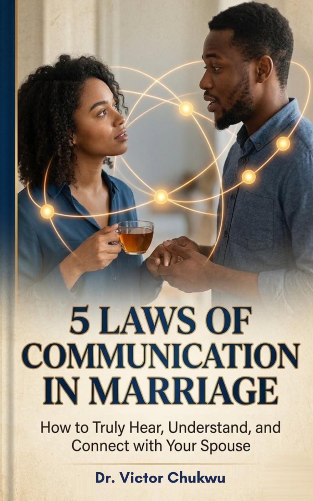 5 Laws of Communication in Marriage: How to Truly Hear, Understand, and Connect with Your Spouse