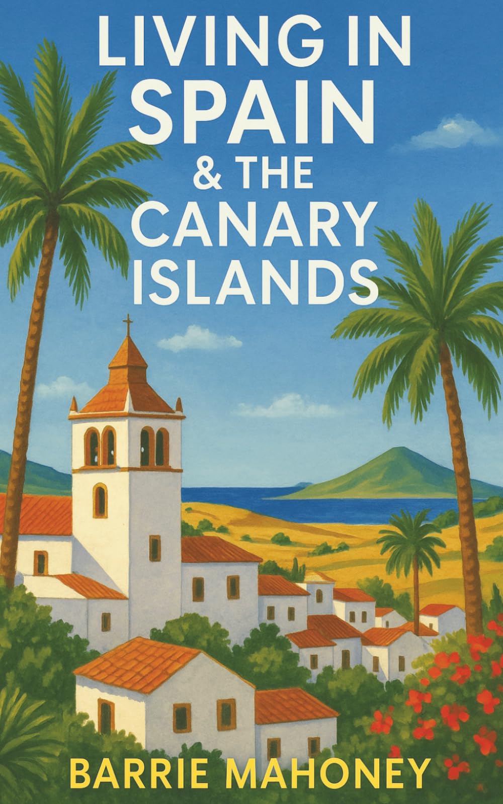 Living in Spain and the Canary Islands: 9 (Letters from the Atlantic)