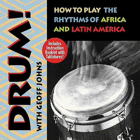 Drum: How to Play the Rhythms of Africa and Latin America