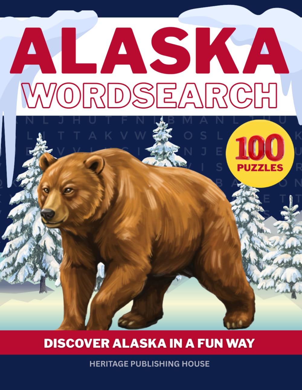 ALASKA WORD SEARCH-100 Puzzles- Discover Alaska in a Fun Way (State Wordsearch)