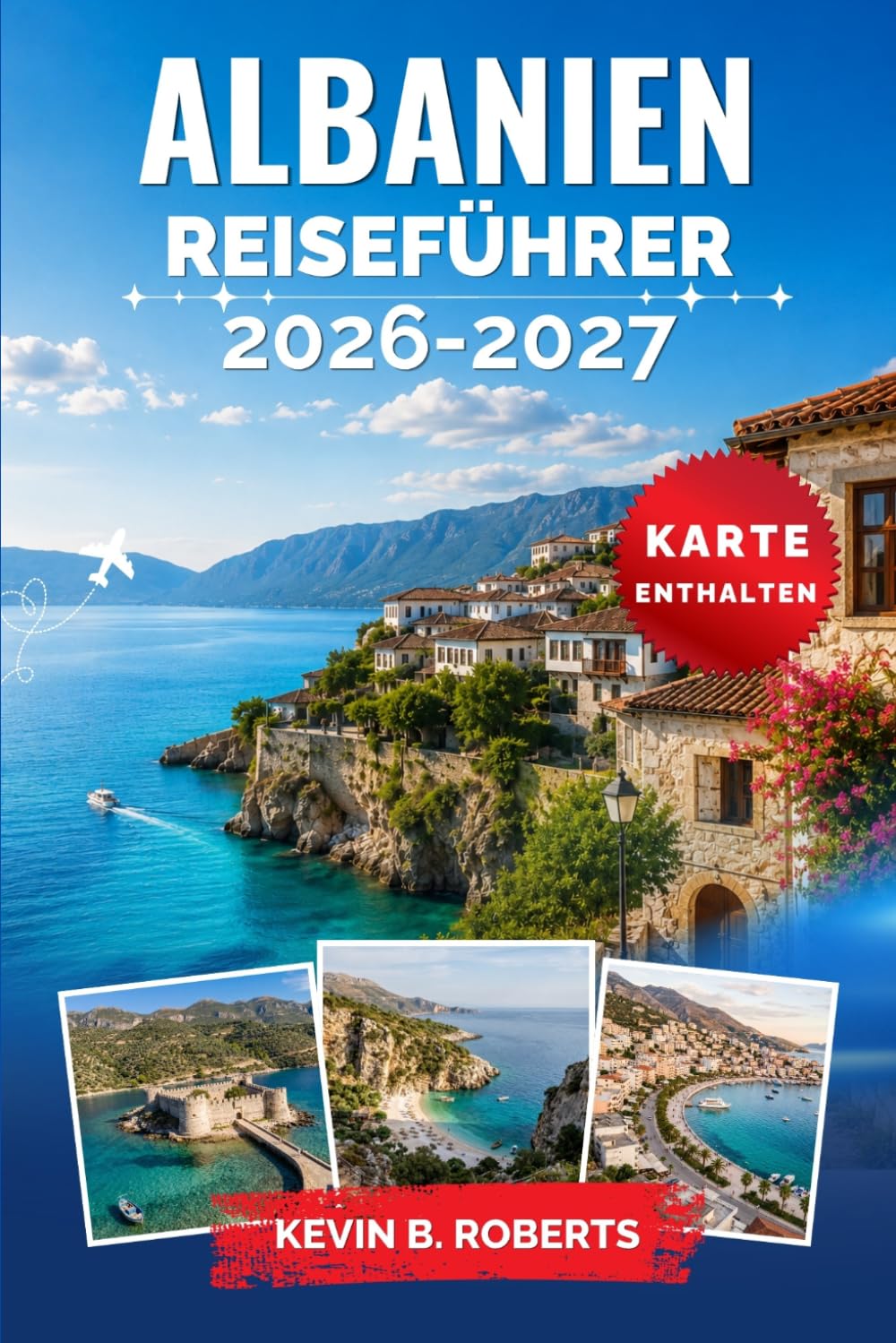 Albanien Reiseführer 2026-2027: Entdecken Sie die Riviera, Tirana, Berat und Gjirokastër mit Insider-Tipps zu versteckten Stränden, Bergwanderwegen, ... Küche und praktischen Reiserouten