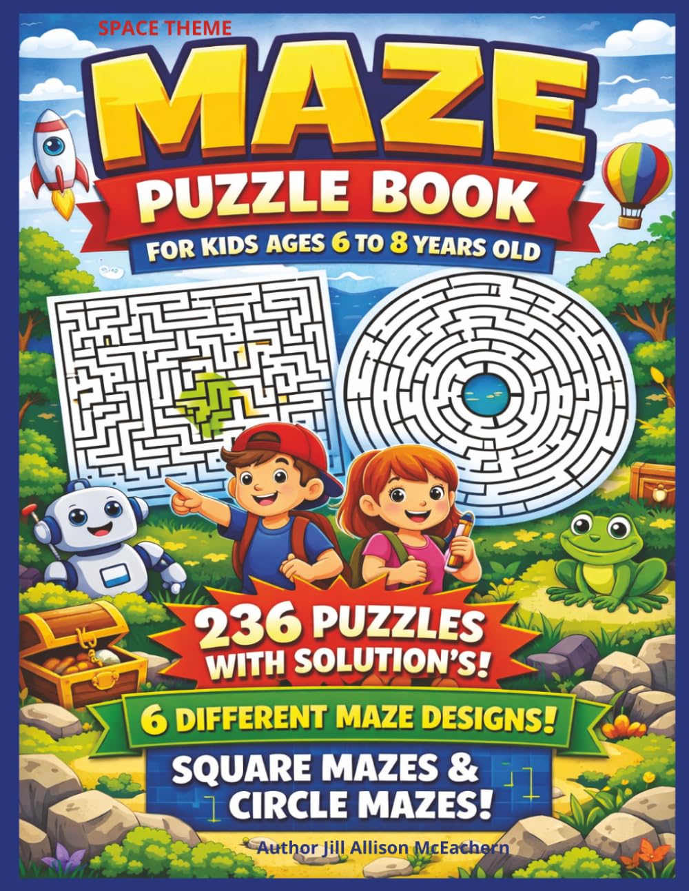 Maze Puzzle Book for Kids Ages 6–8: 236 Fun Mazes with Solutions, Easy, Medium, Hard Puzzles, 6 Different Maze Designs for Boys & Girls, Designs on back cover