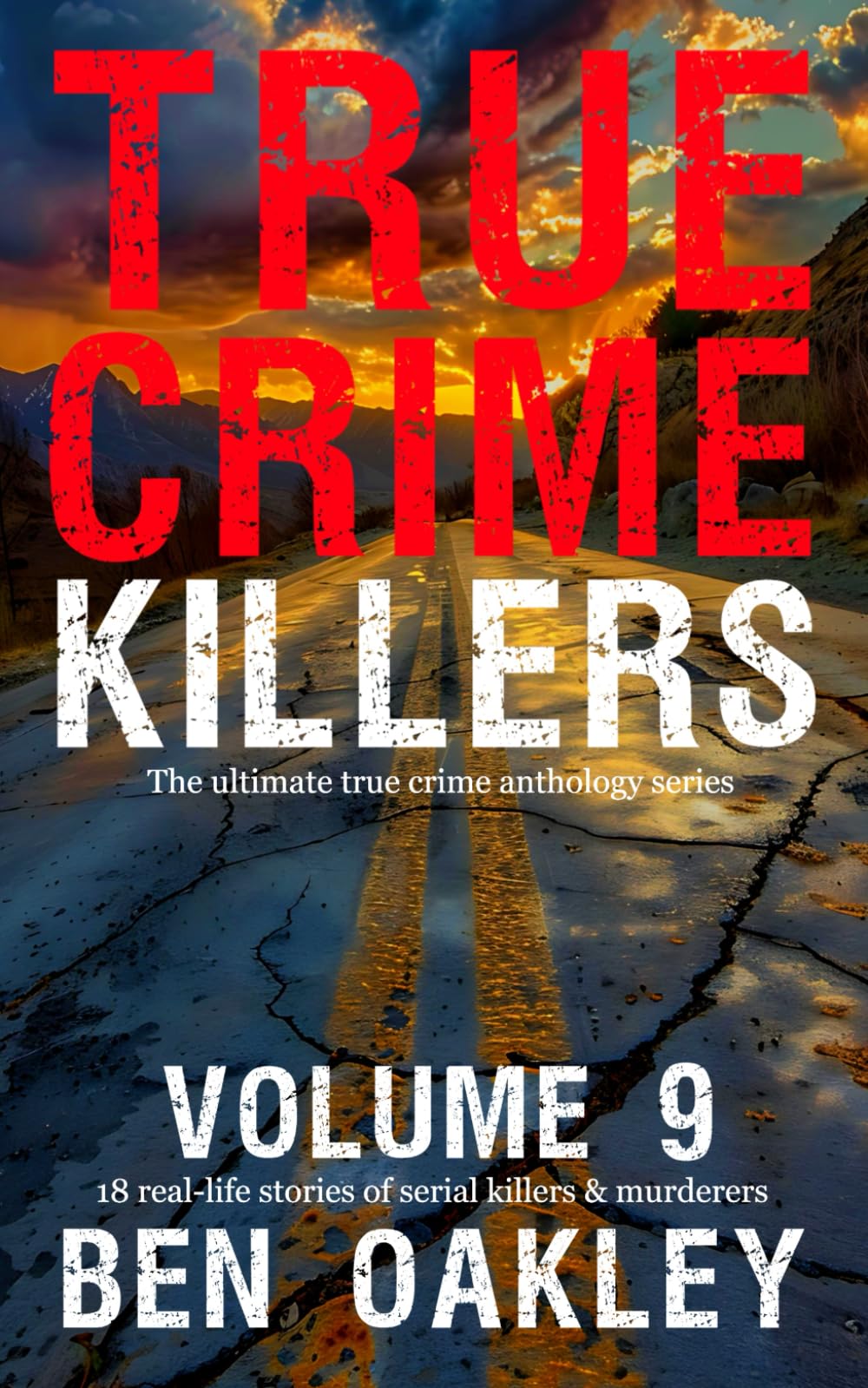 True Crime Killers Volume 9: 18 real-life stories of serial killers and murderers