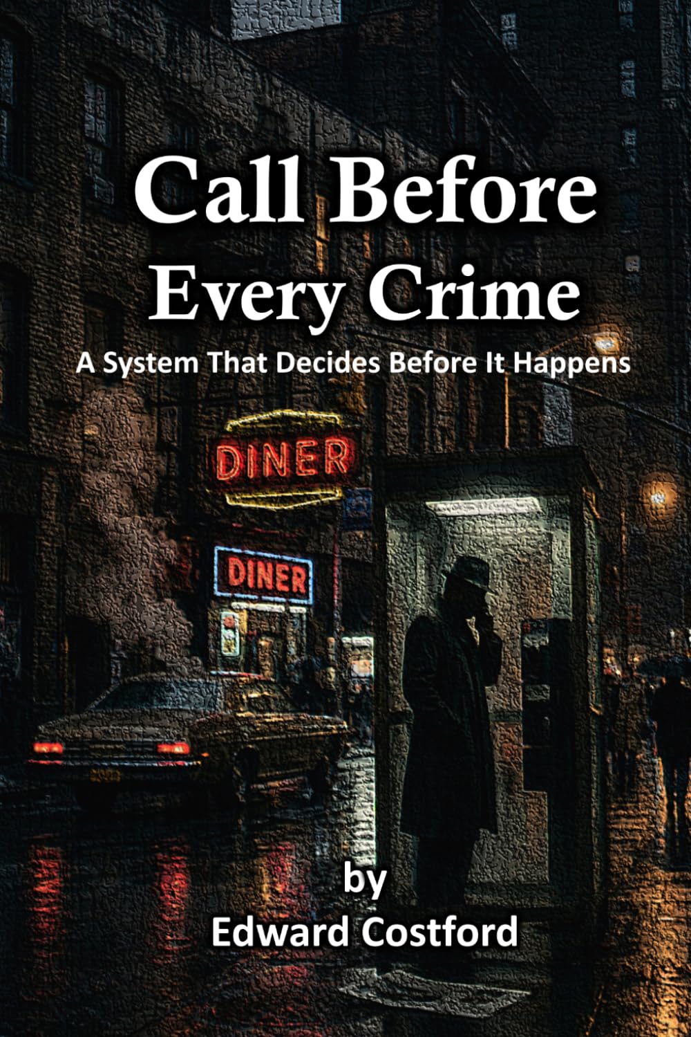 Call Before Every Crime: A System That Decides Before It Happens (Shadow Case Mysteries)
