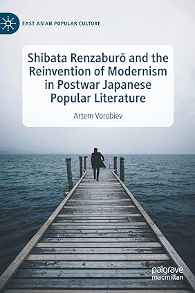 Shibata Renzaburō and the Reinvention of Modeism in Postwar Japanese Popular Literature (East Asian Popular Culture)-Wow! eBook