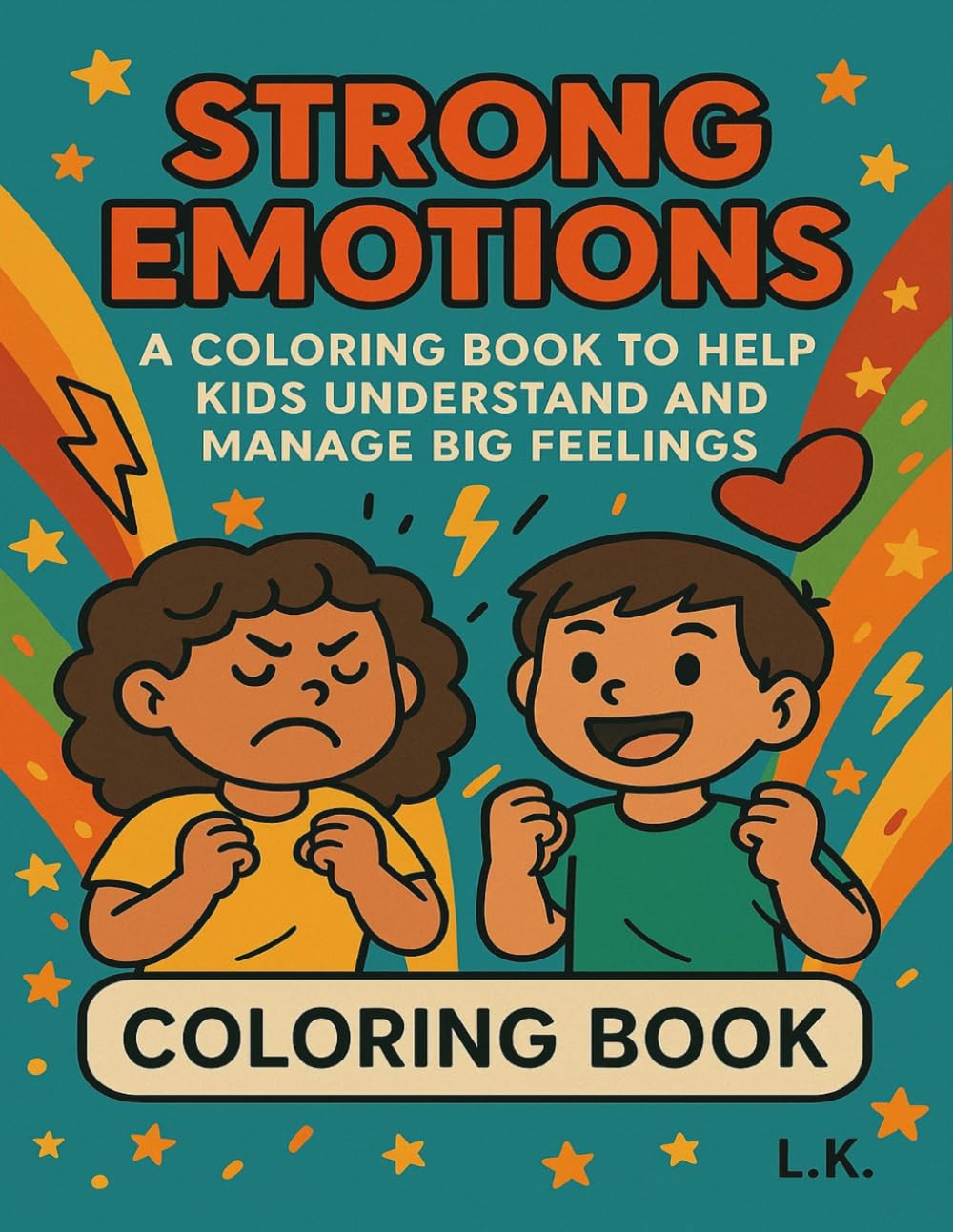 STRONG EMOTIONS: A Calming Coloring Book to Help Kids Understand and Manage Big Feelings (Ages 4-9) (Big Feelings & Strong Emotions Series)