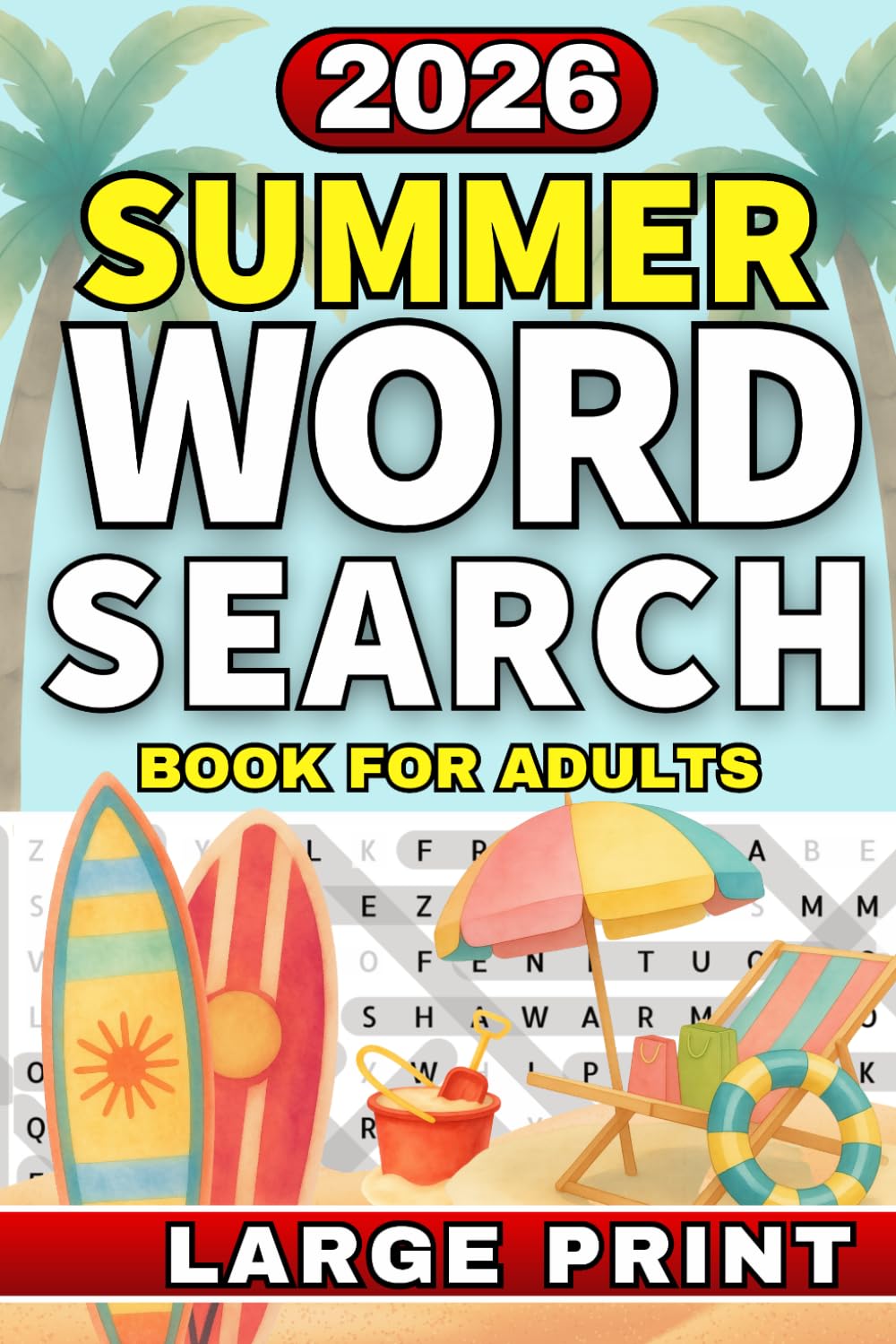 Summer Word Search Puzzle Book for Adults: Relax and Unwind with Large Print Puzzles Full of Sunshine, Travel and Summer Fun