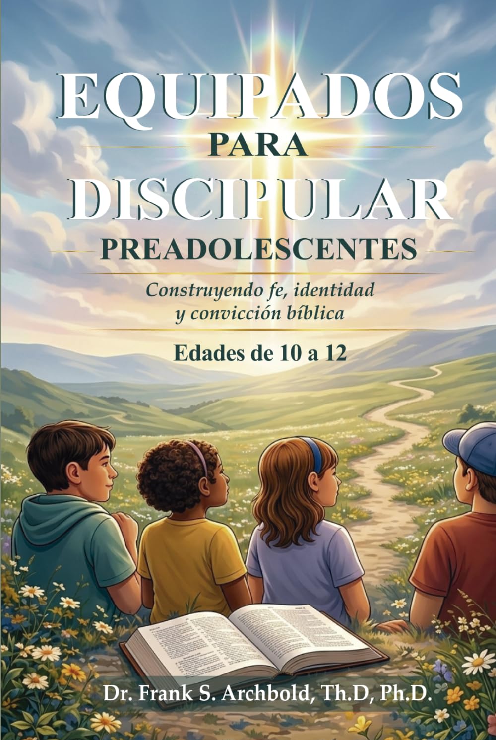 Equipados para Discipular (PREADOLESCENTES 10 - 12): Construyendo fe, identidad y convicción bíblica.
