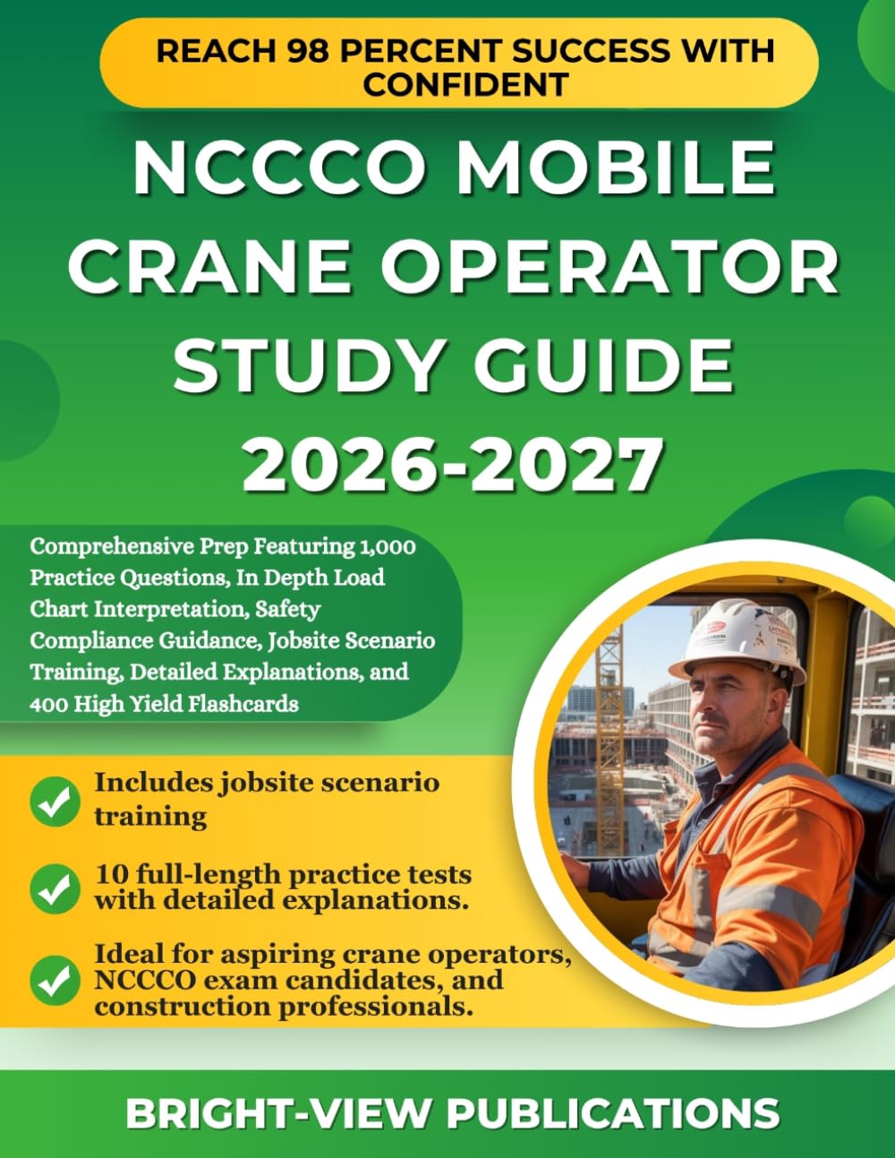 NCCCO MOBILE CRANE OPERATOR STUDY GUIDE 2026-2027: Comprehensive Prep Featuring 1,000 Practice Questions, In Depth Load Chart Interpretation, Safety ... Explanations, and 400 High Yield Flashcards