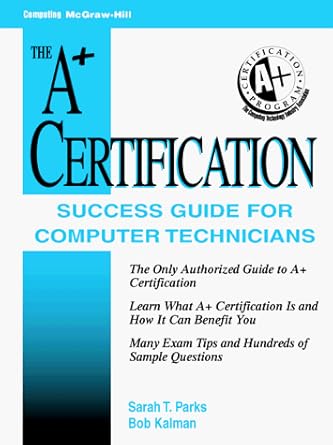 A+ Certification Success Guide: For Computer Technicians : Parks, Sarah ...
