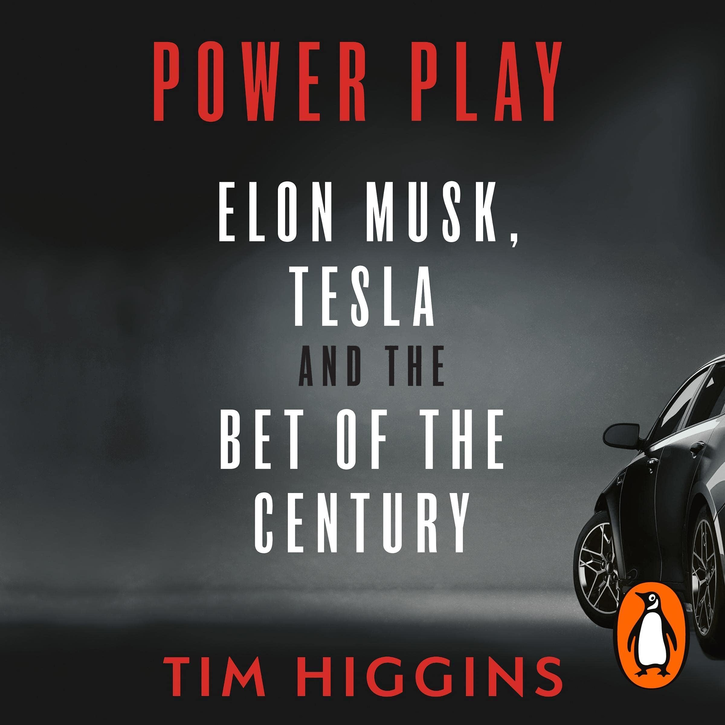 Tim HigginsPower Play: Elon Musk, Tesla, and the Bet of the Century