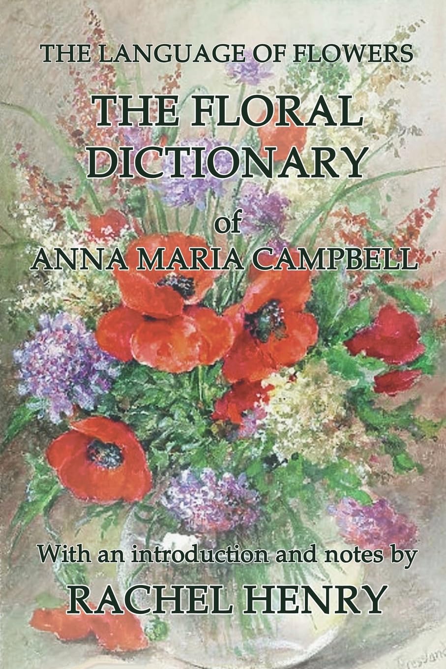 The floral dictionary of Anna Maria Campbell (The Language of Flowers)