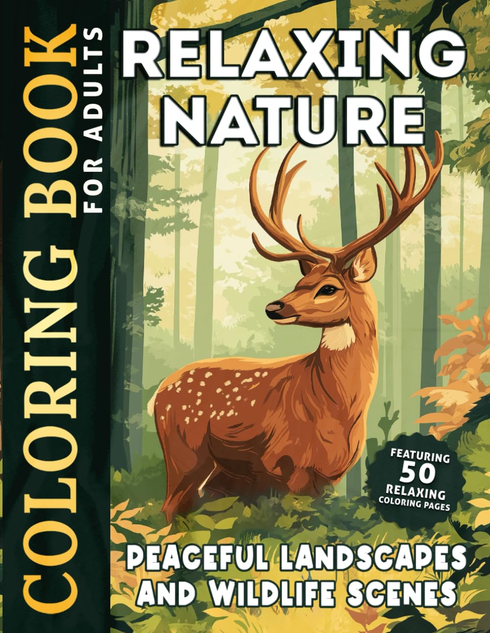 Relaxing Nature Coloring Book for Adult, Peaceful Landscapes and Wildlife Scenes: 50 Amazing Landscapes and Calm Nature Scenes, Forests , Lakes, ... for Stress Relief and Mindful Coloring