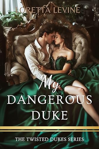 My Dangerous Duke: A Steamy Marriage of Convenience Historical Regency Romance Novel (The Twisted Dukes Series Book 2)