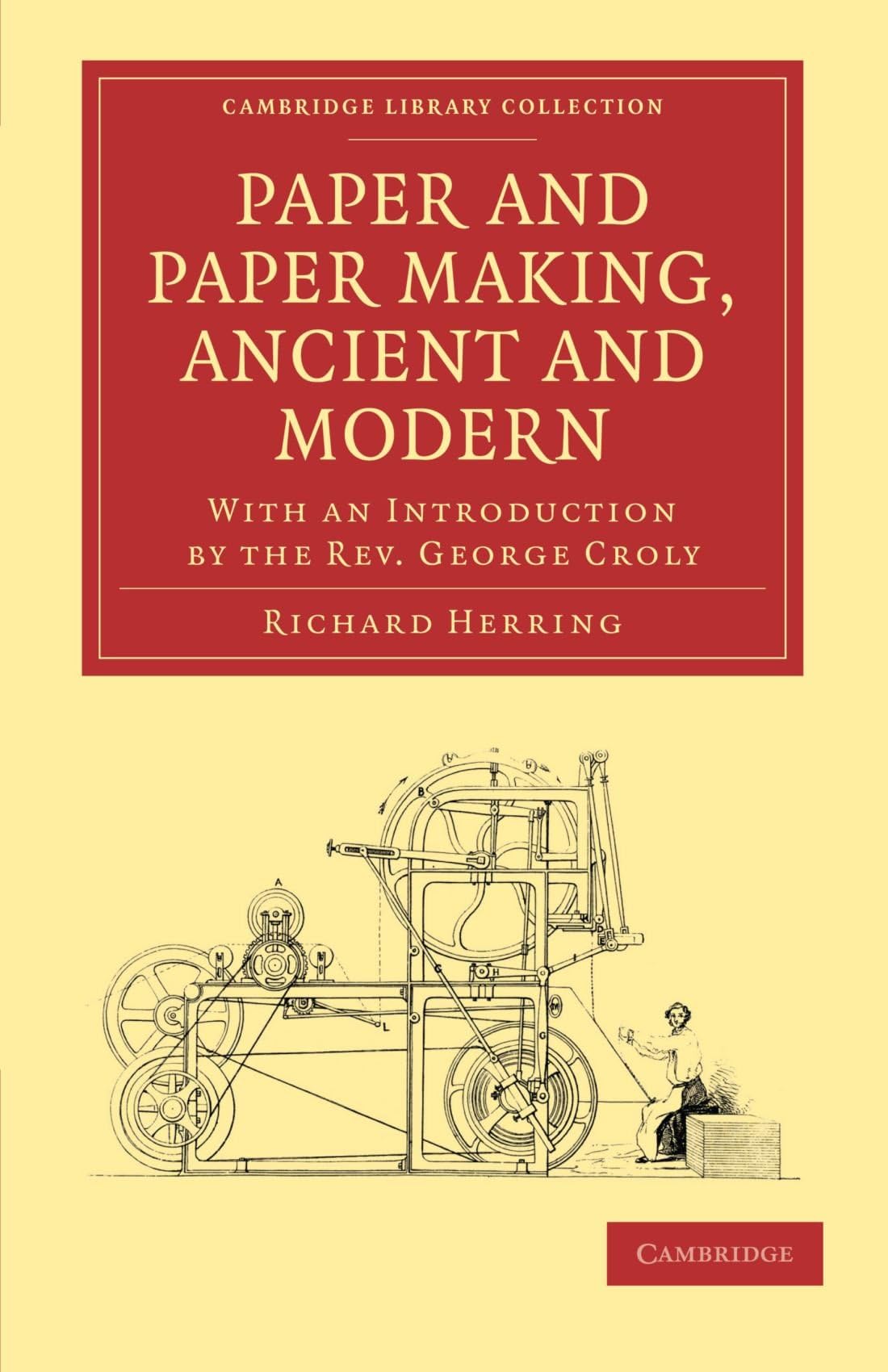 Paper and Paper Making, Ancient and Modern: With an Introduction by the Rev. George Croly