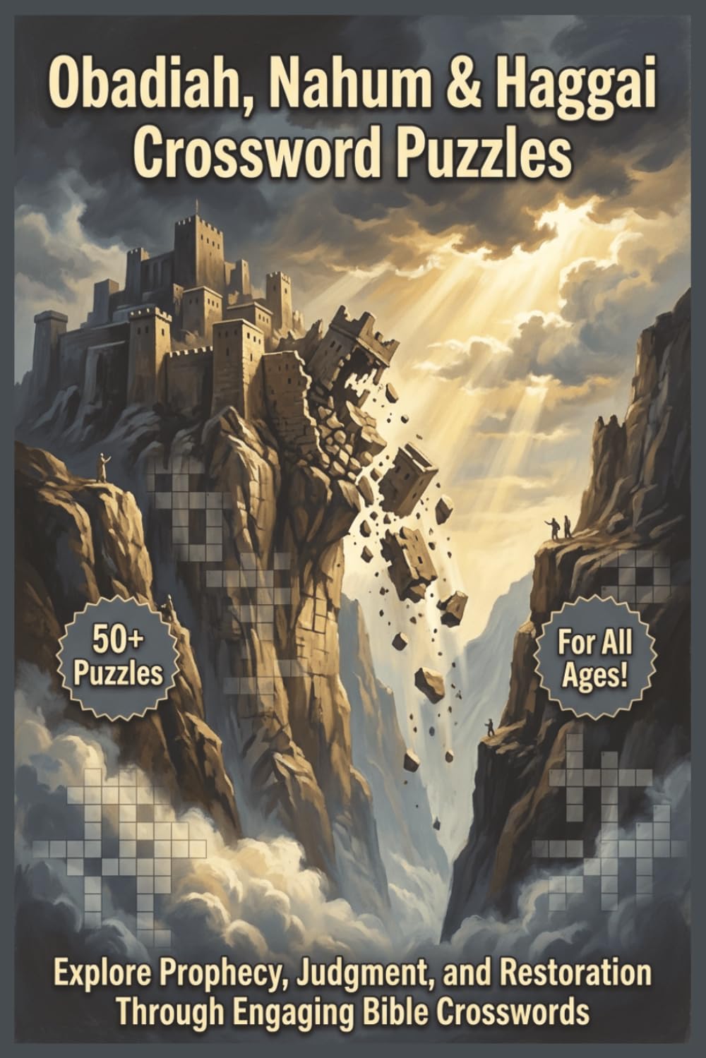 Obadiah, Nahum & Haggai Crossword Puzzles | 50+ Puzzles | For All Ages!: Explore Prophecy, Judgment, and Restoration Through Engaging Bible Crosswords
