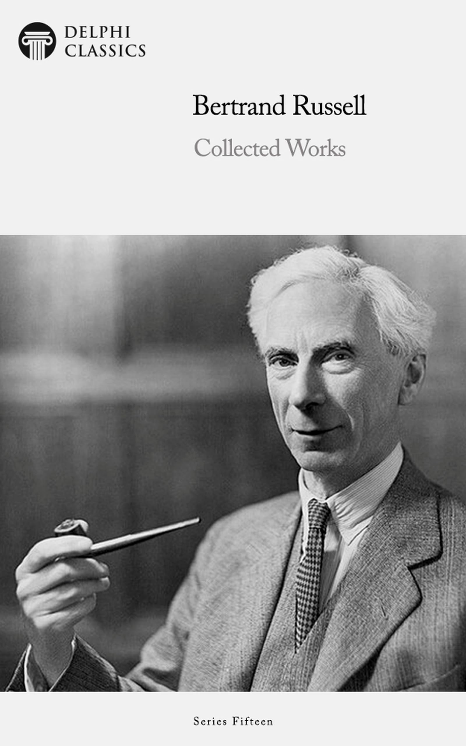 Delphi Collected Works of Bertrand Russell (Illustrated)