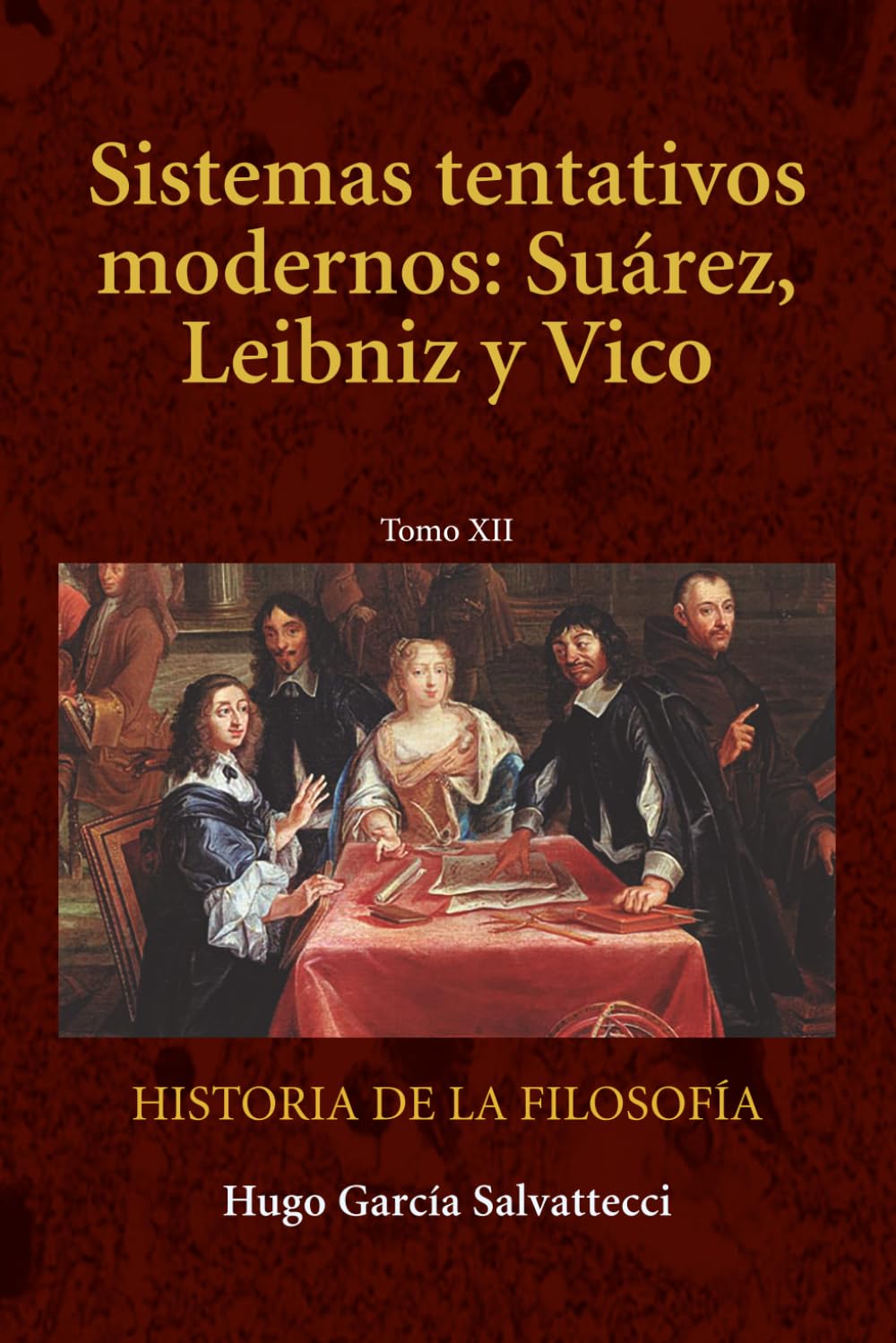 Sistemas tentativos modernos: Suárez, Leibniz y Vico: TOMO XII: 4 (FILOSOFÍA MODERNA)