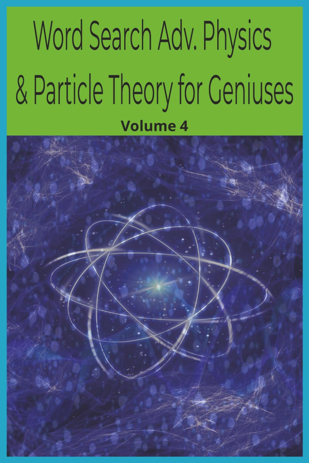 Word Search Adv. Physics & Particle Theory for Geniuses: Volume 4 (Genius Mind Puzzle Series by LLPuzzleBooks©2026)