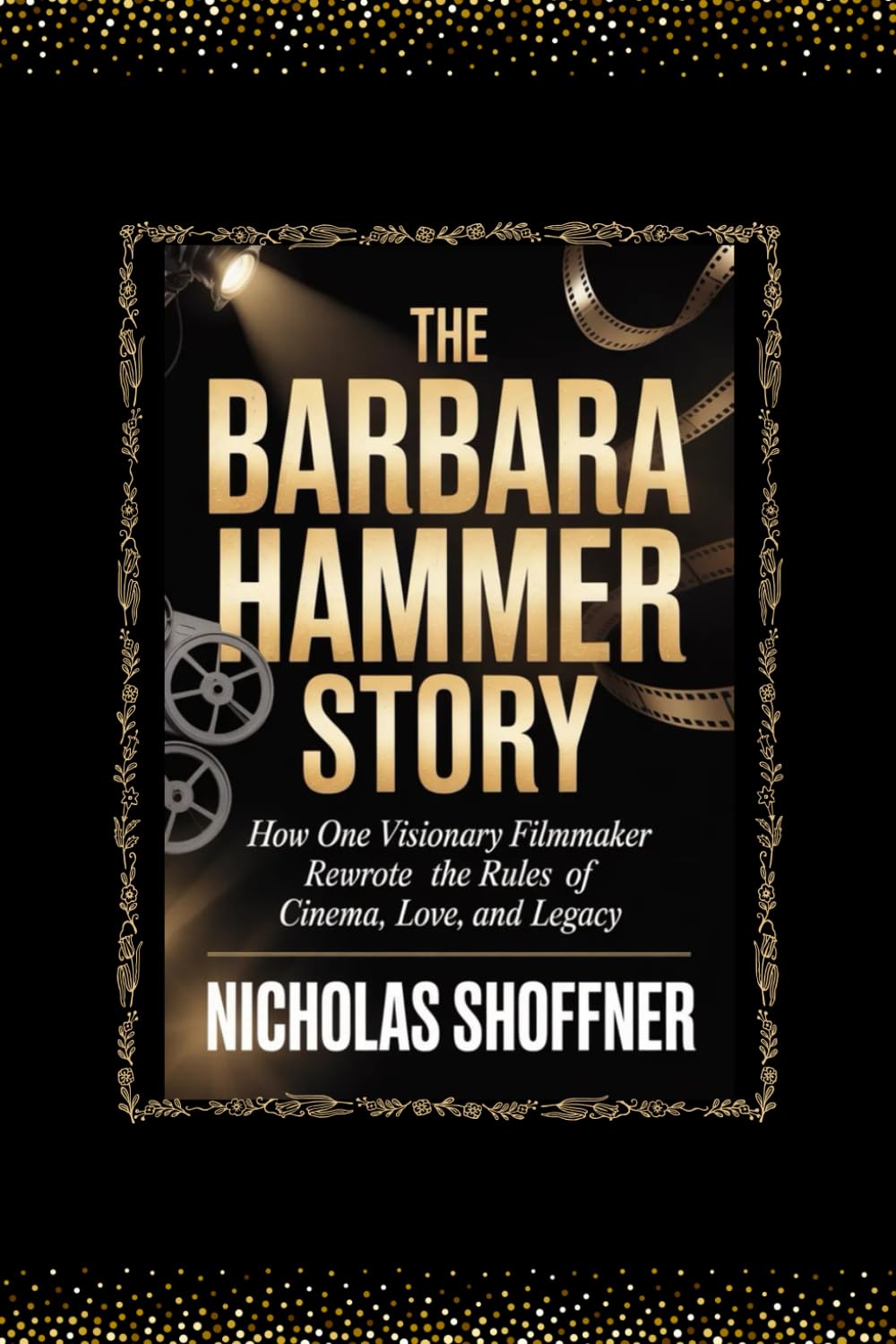 The Barbara Hammer Story: How One Visionary Filmmaker Rewrote the Rules of Cinema, Love, and Legacy