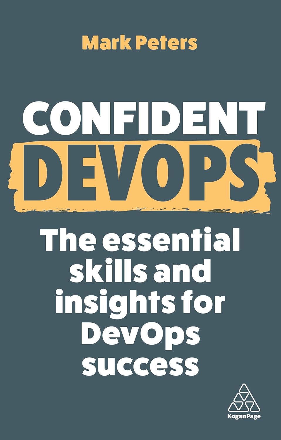 Confident DevOps: The Essential Skills and Insights for DevOps Success: 18 (Confident Series)