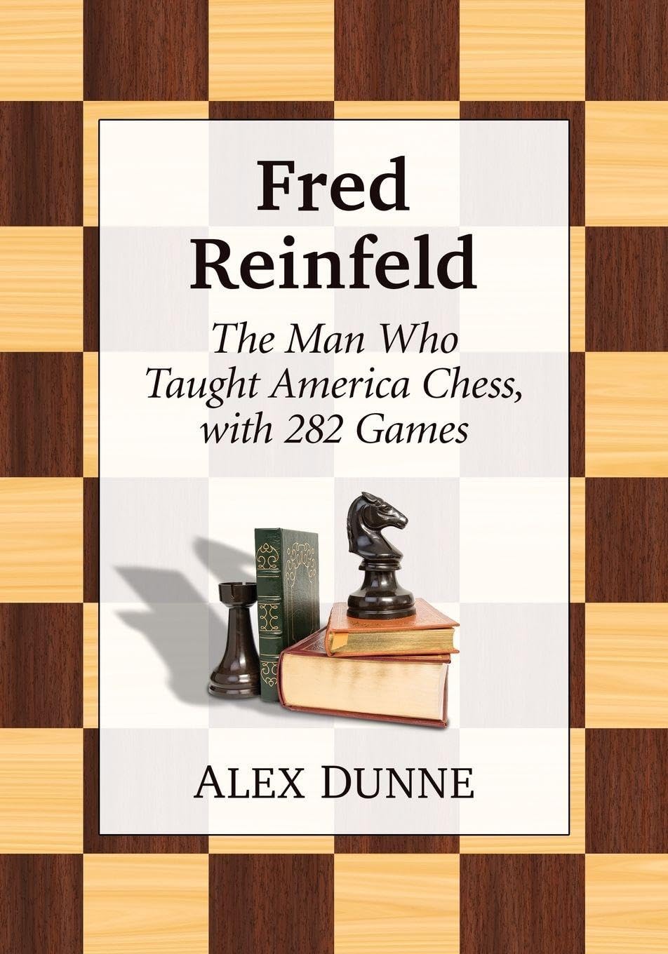 Alex Dunne Unisex Multicolor Fred Reinfeld : The Man Who Taught America Chess, With 282 Games