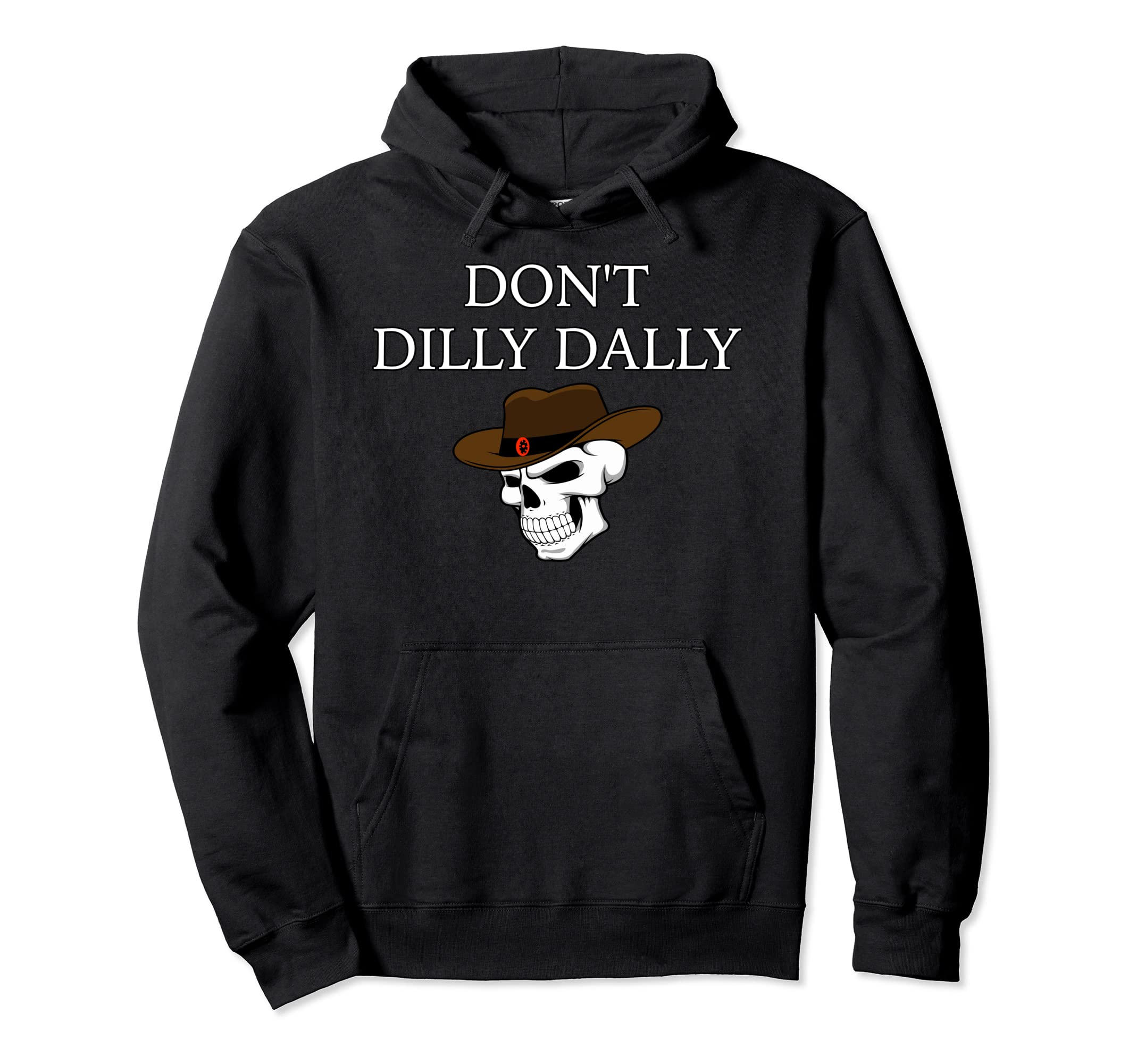 Don't Dilly Dally Funny Pullover Hoodie