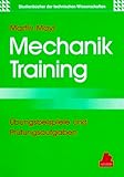 Mechanik-Training: Übungsbeispiele und Prüfungsaufgaben - Martin Mayr