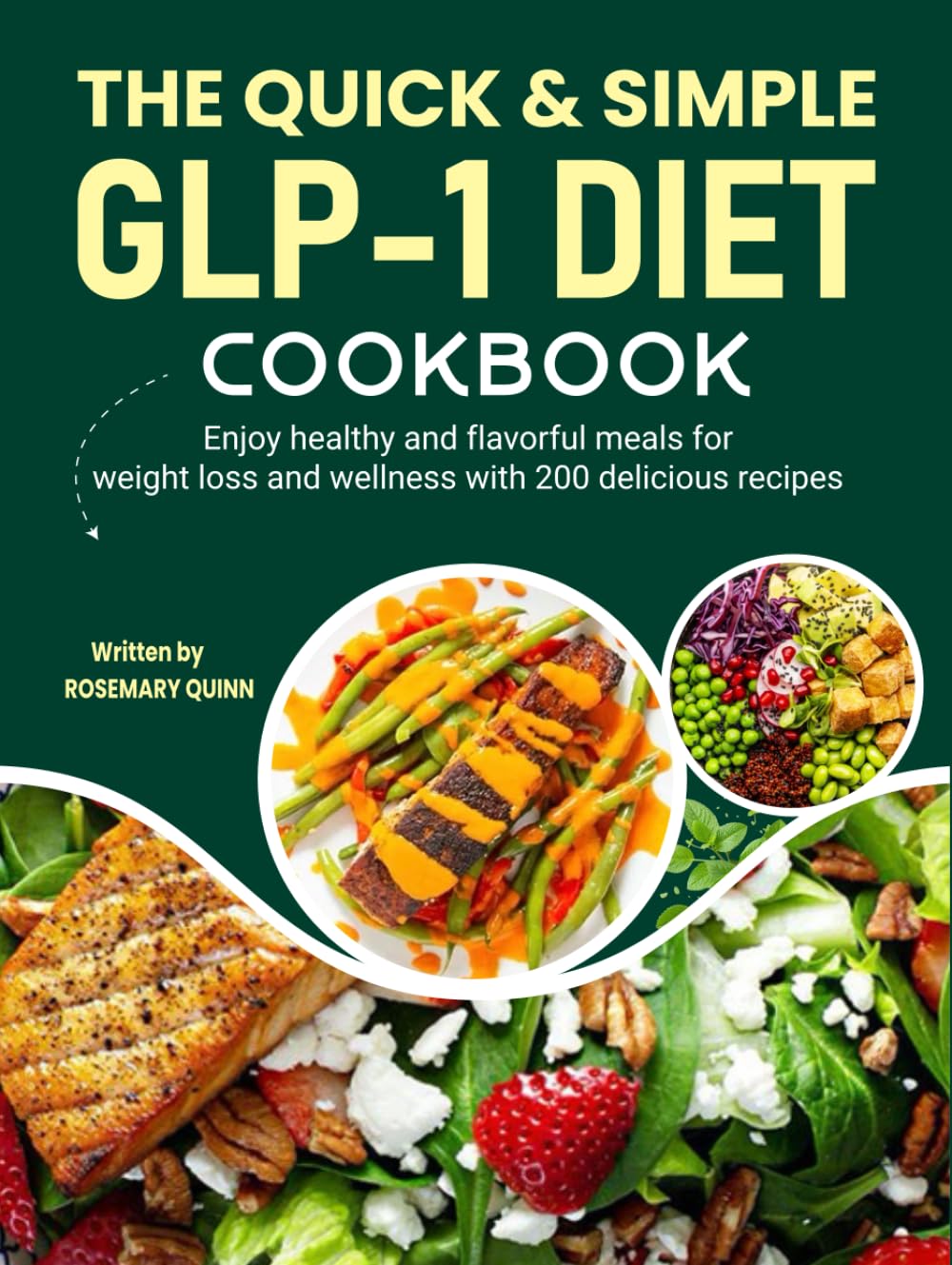 The Quick & Simple GLP-1 Diet Cookbook: Enjoy healthy and flavorful meals for weight loss and wellness with 200 delicious recipes