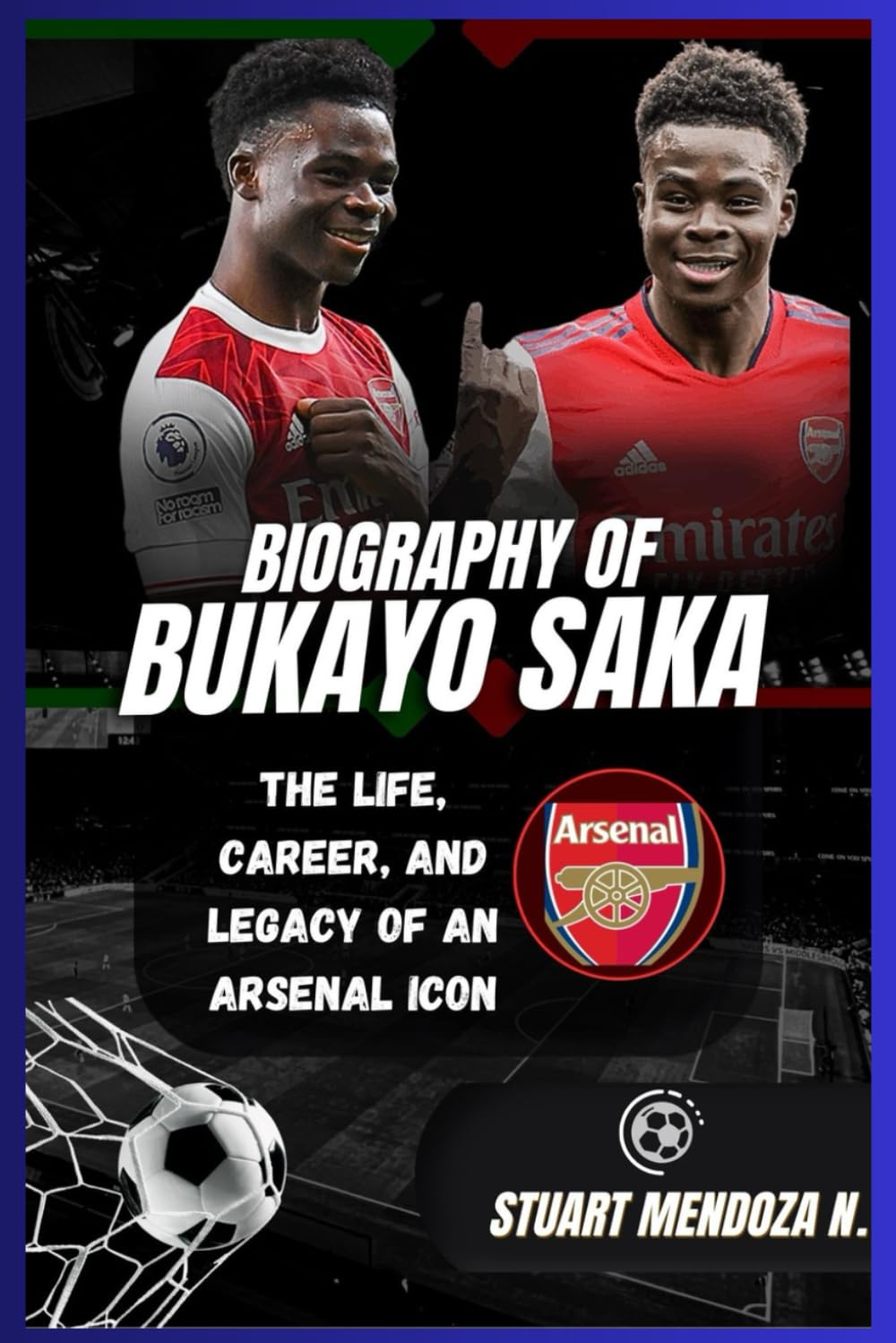BIOGRAPHY OF Bukayo Saka: The Life, Career, and Legacy of an Arsenal Icon