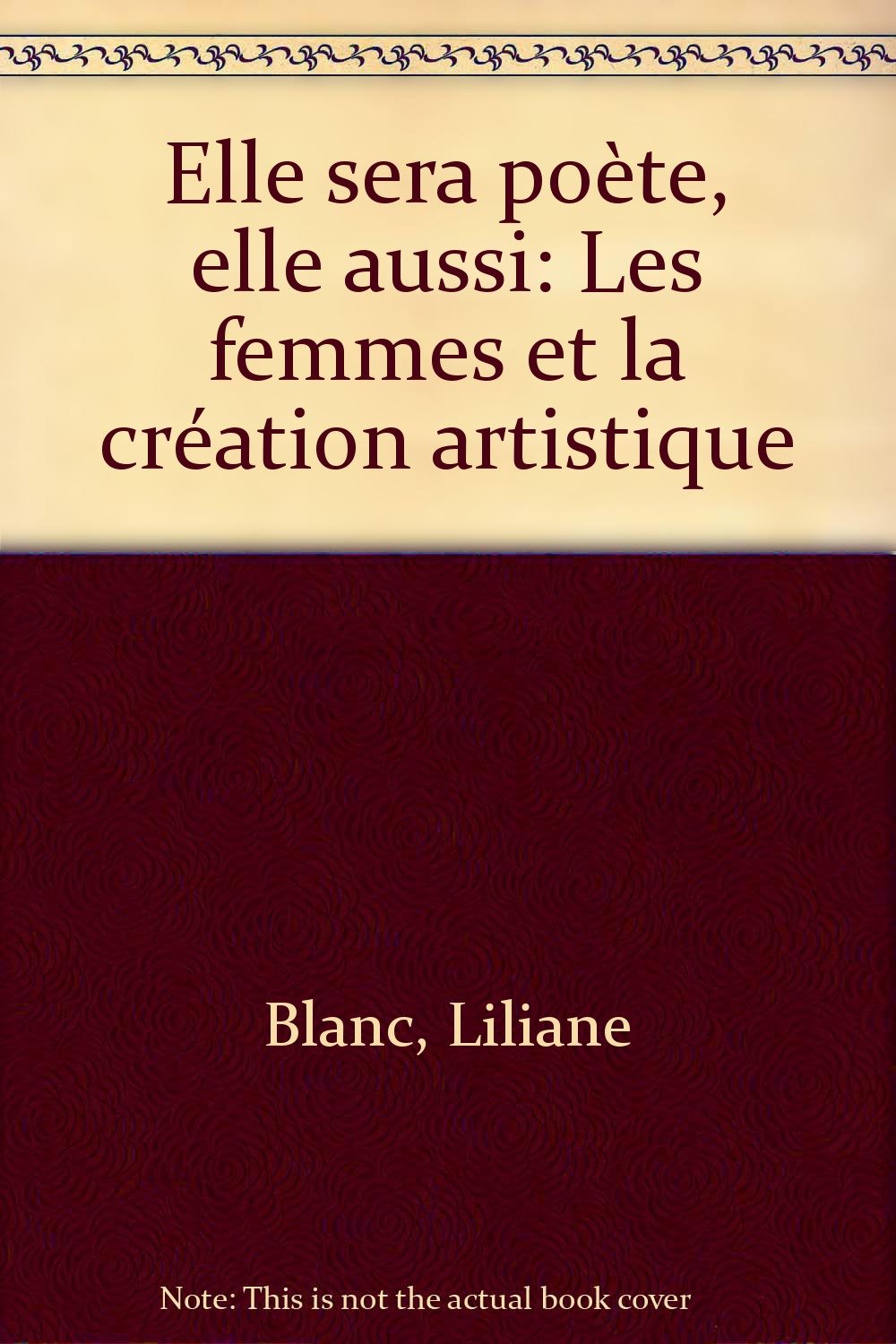Elle Sera Poete Elle Aussi!: Les femmes et la creation artistique Blanc, Liliane