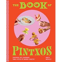 The Book of Pintxos Discover the Legendary Small Bites of Basque Country