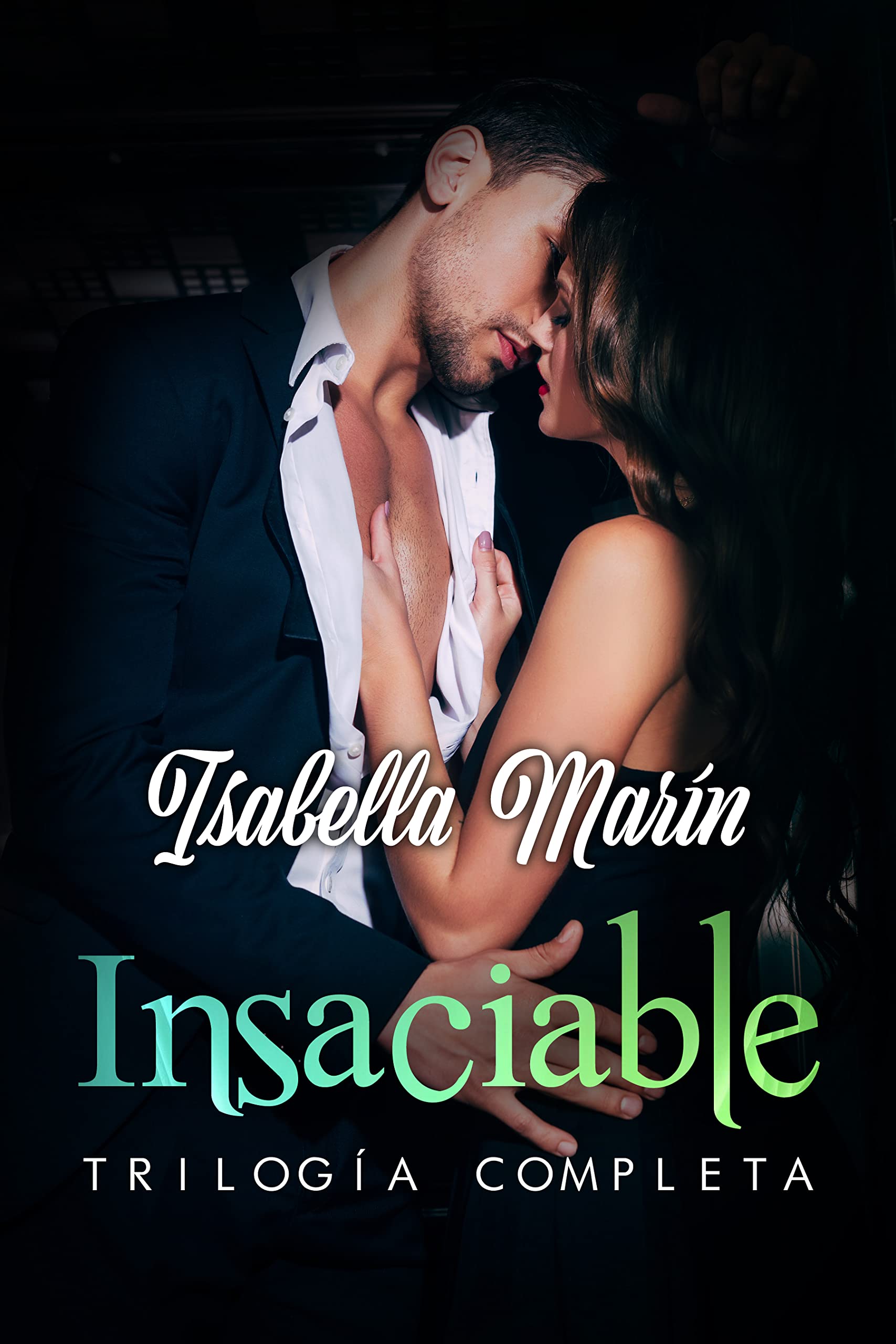 INSACIABLE TRILOGÍA COMPLETA (Pack 3 Novelas) (Adicta a él) (Spanish Edition)