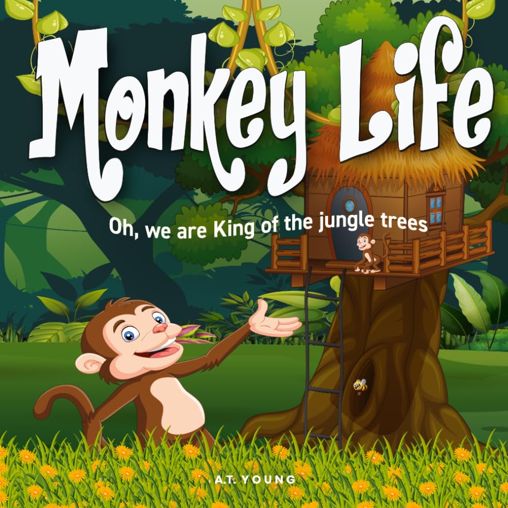 Monkey Life: Oh, we are King of the jungle trees (Connecting Children to Nature)