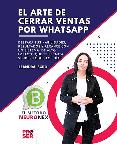 El Arte de Cerrar Ventas por Whatsapp "El Método NeuroNex" (Spanish Edition)