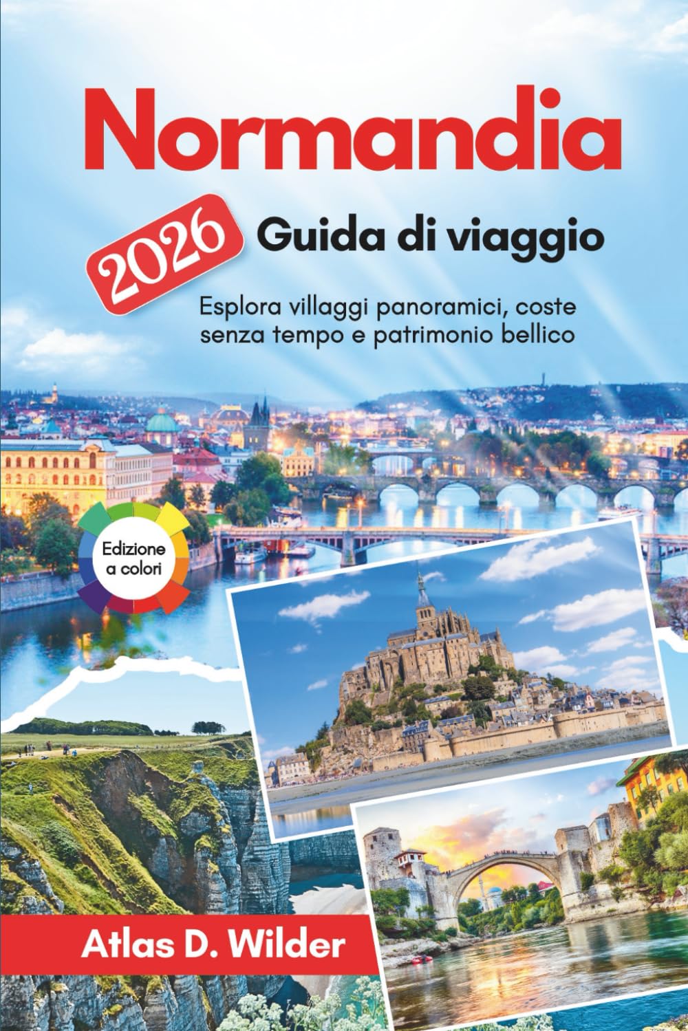 Normandia Guida di viaggio 2026: Esplora villaggi panoramici, coste senza tempo e patrimonio bellico