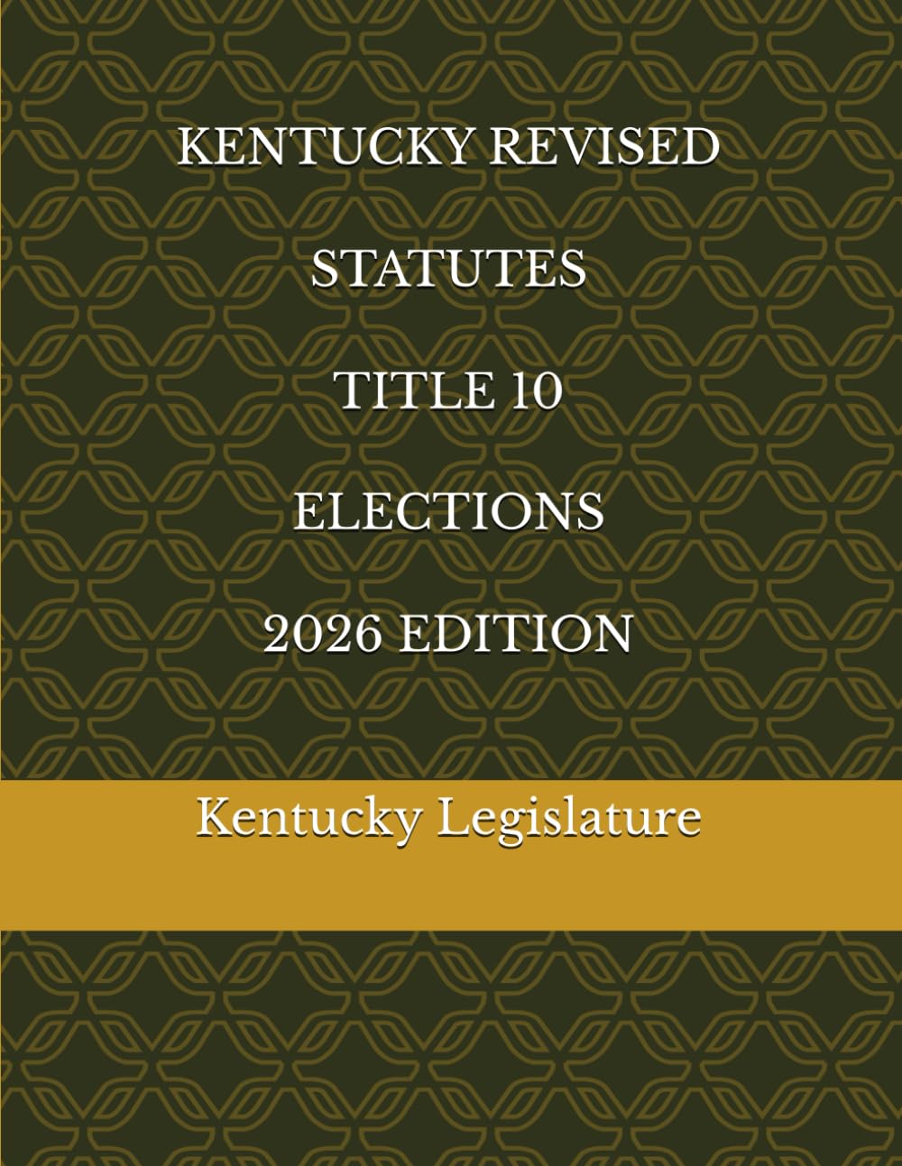 KENTUCKY REVISED STATUTES TITLE 10 ELECTIONS 2026 EDITION