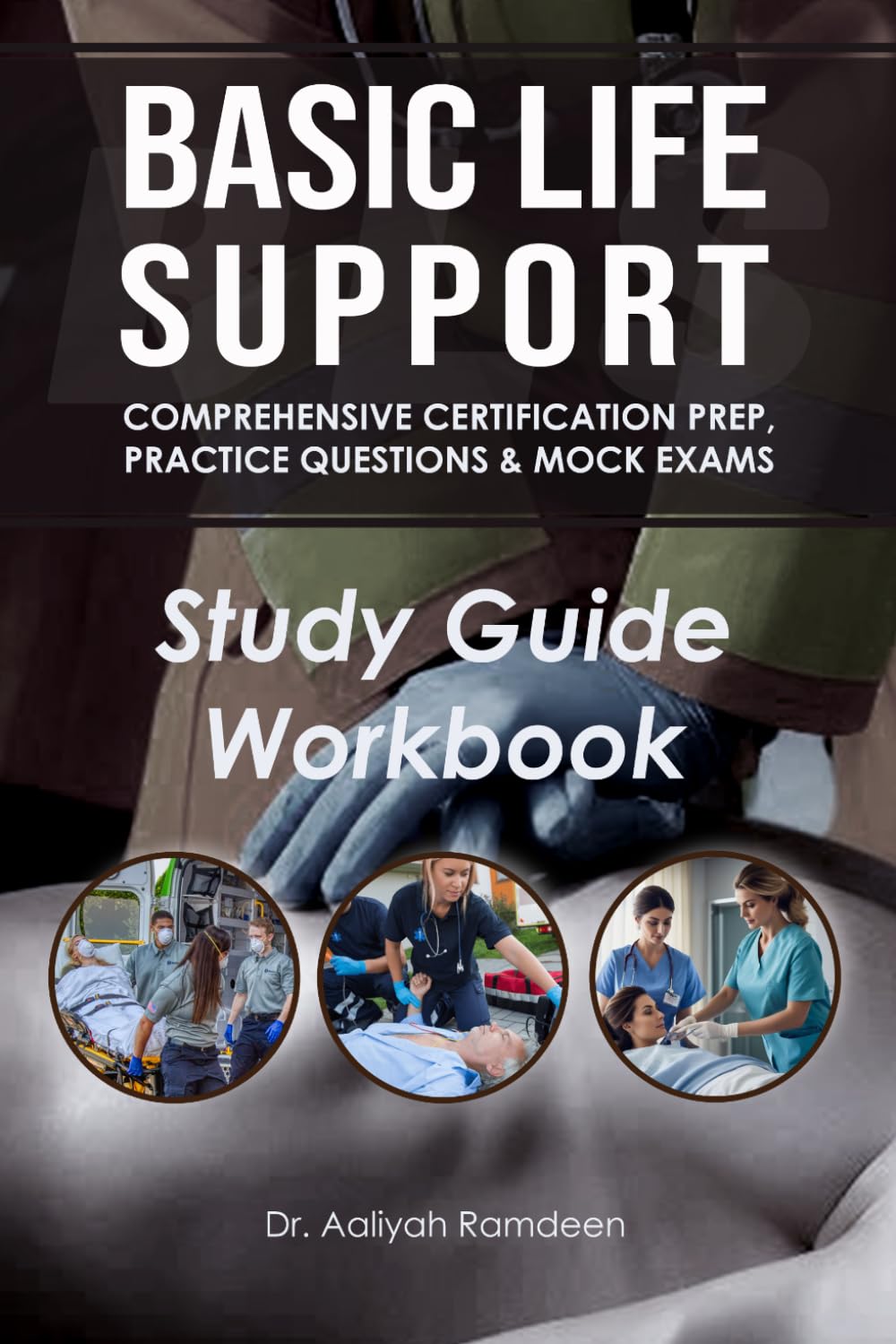 Basic Life Support: BLS Study Guide Workbook: Comprehensive Certification Prep, Practice Questions & Mock Exams (The Lifeline Learning Series (TLLS))
