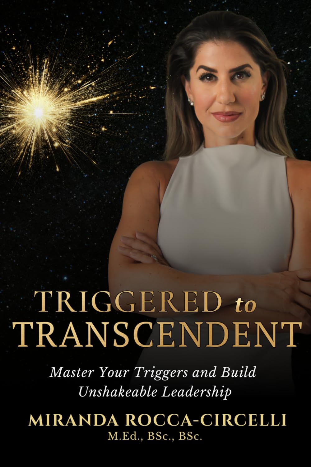 Triggered to Transcendent: Master Your Triggers and Build Unshakeable Leadership