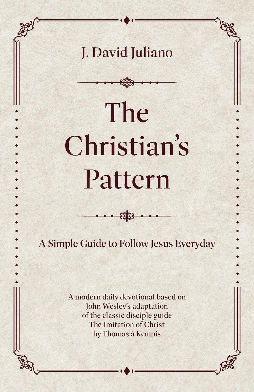 The Christian's Pattern: A Simple Guide to Follow Jesus Everyday