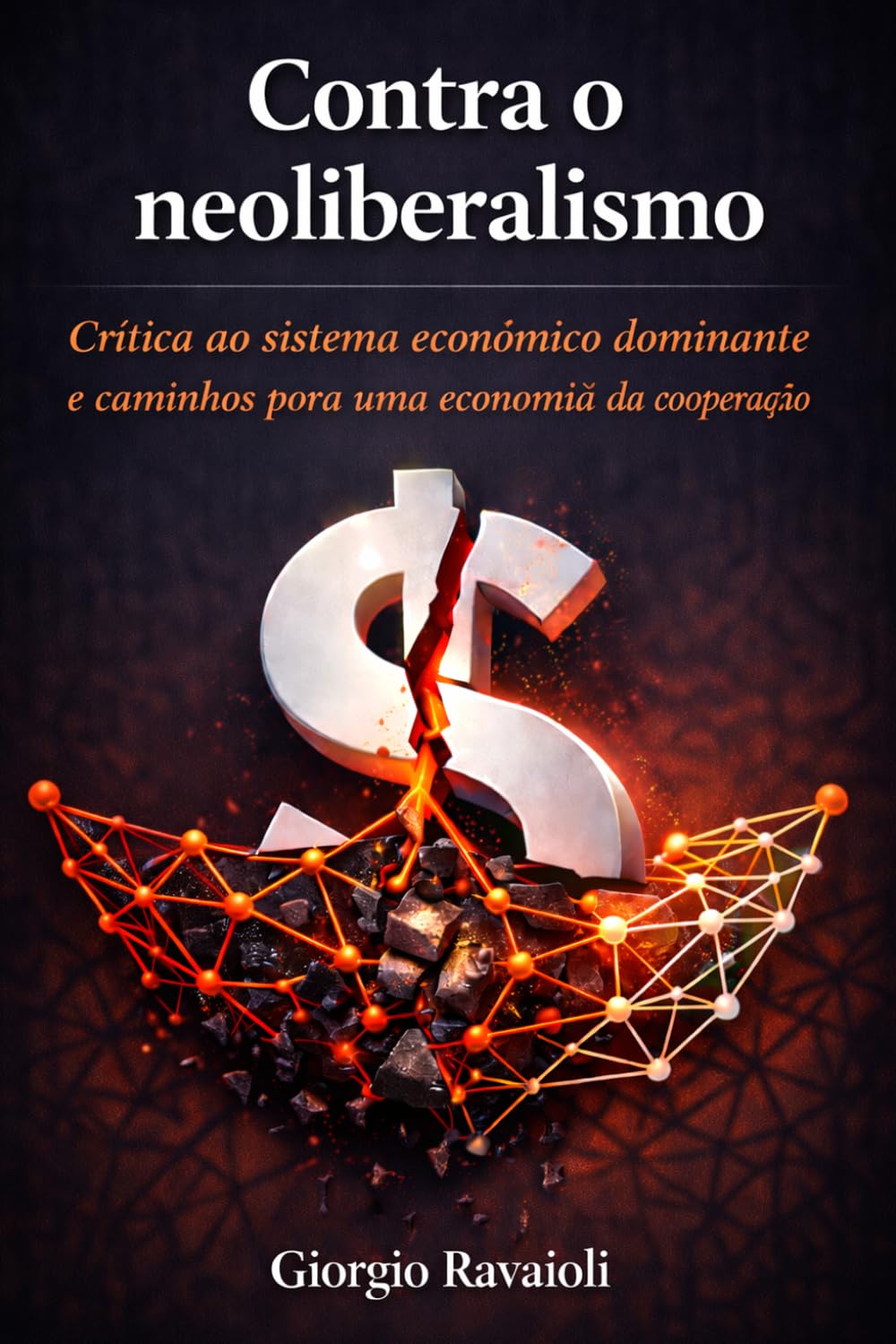 Contra o neoliberalismo: Crítica ao sistema econômico dominante e caminhos para uma economia da cooperação