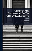 Charter And Ordinances Of The City Of Sacramento