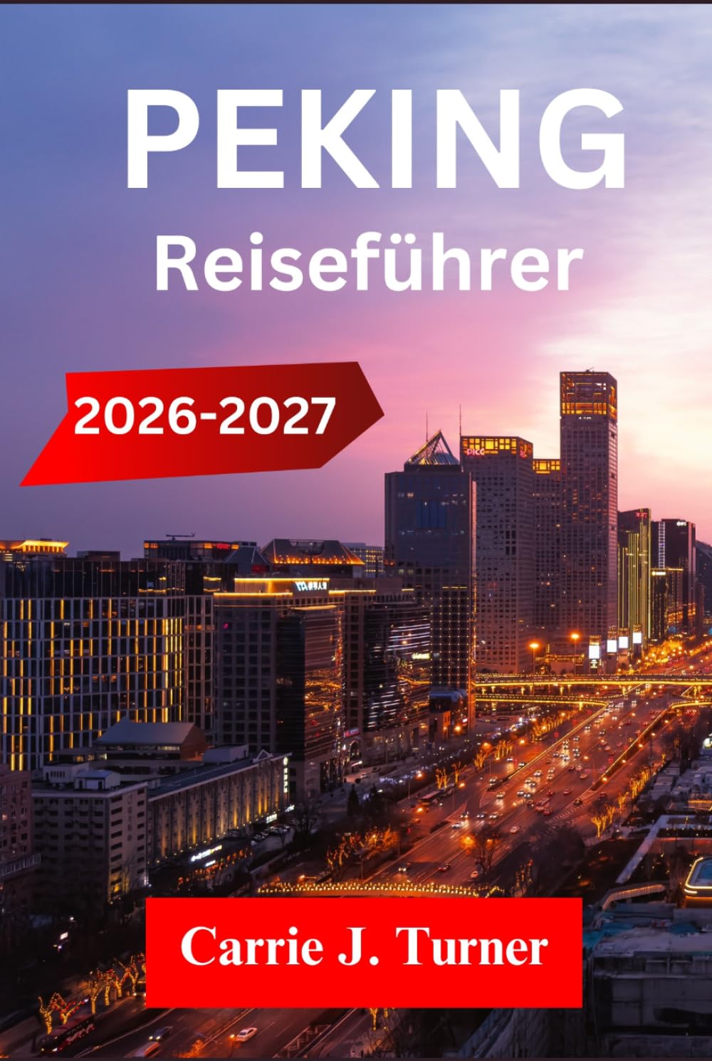 PEKING Reiseführer 2026–2027: Erkunden Sie Shanghai, Xi'an und Chengdu wie eine indigene Region