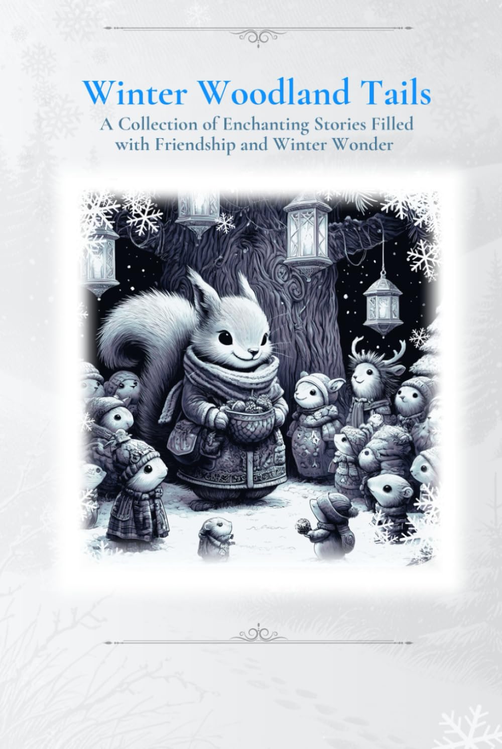Winter Woodland Tails: A Collection of Enchanting Stories Filled with Friendship and Winter Wonder