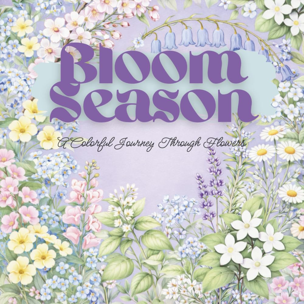 Bloom Season: A Colorful Journey Through Flowers