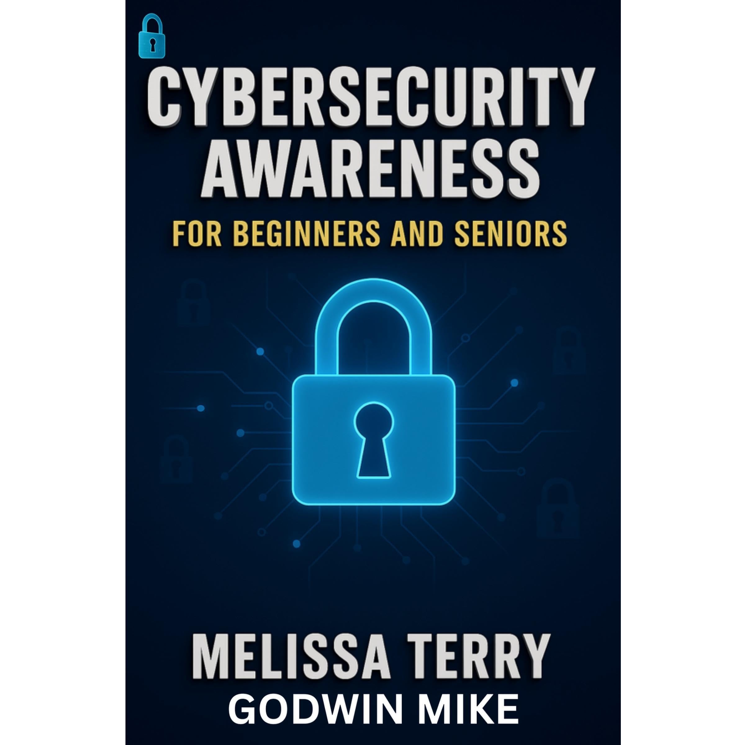CYBERSECURITY AWARENESS FOR BEGINNERS AND SENIORS