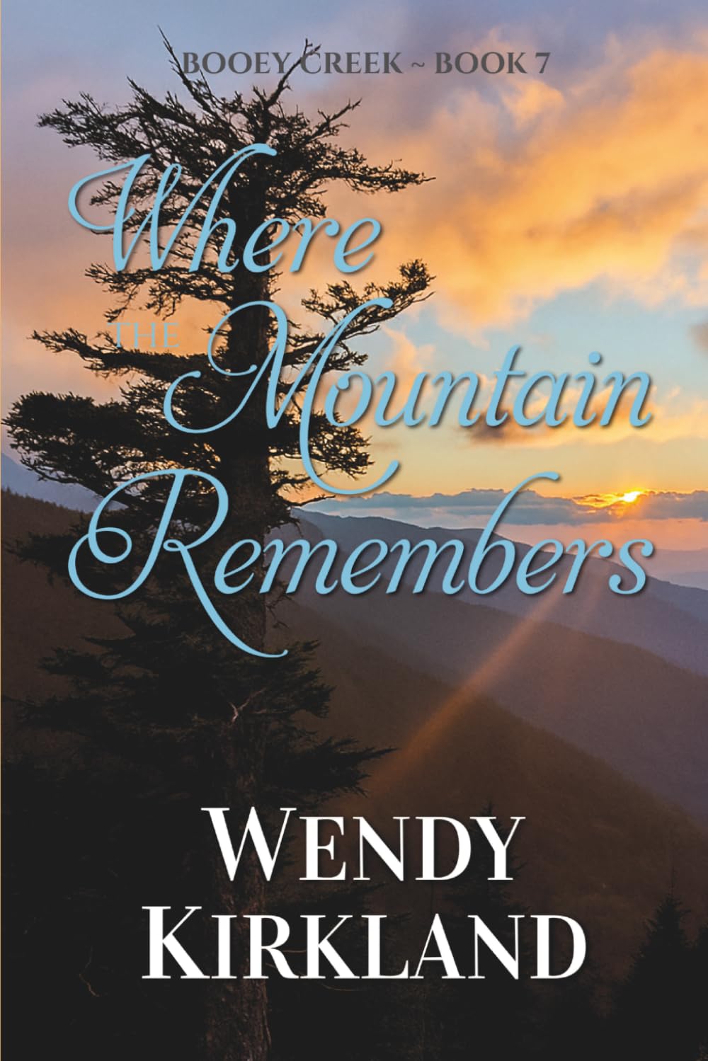 Where the Mountain Remembers: A Heartwarming Small-Town Southern Novel of Community, Resilience, and Healing (Booey Creek)
