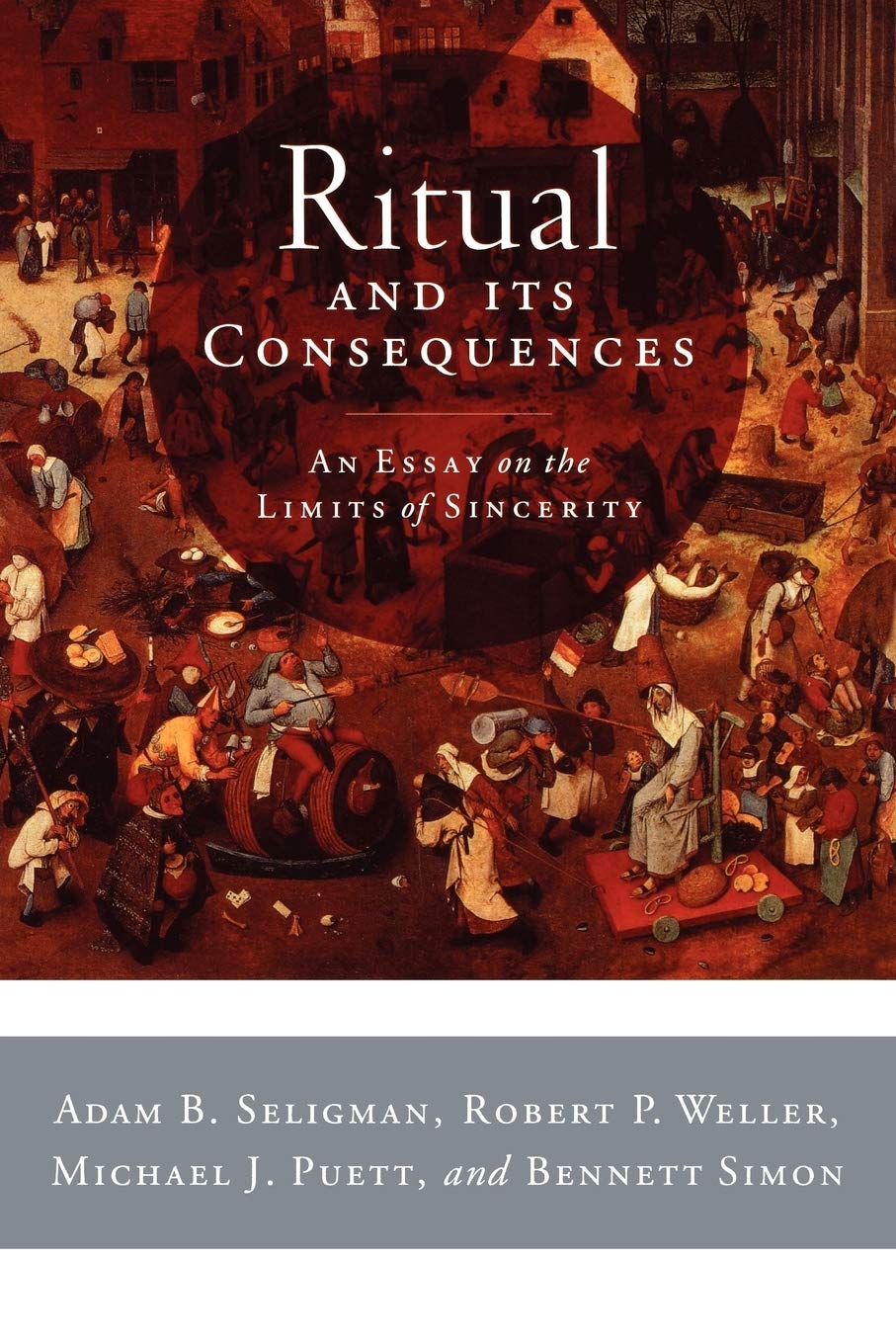 Ritual and Its Consequences: An Essay on the Limits of Sincerity