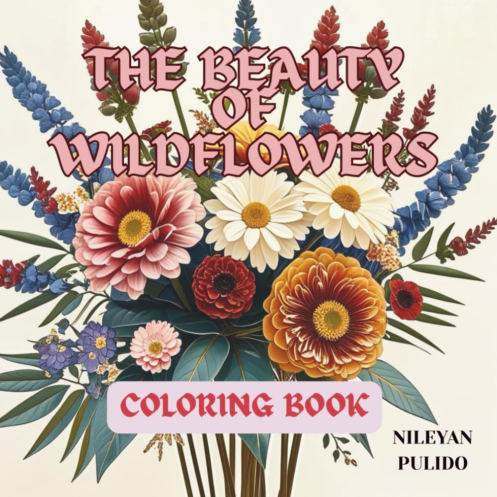 The Beauty of Wildflowers Coloring Book: Relax, create, and connect with the beauty of nature. For children and adults. Easy to color.